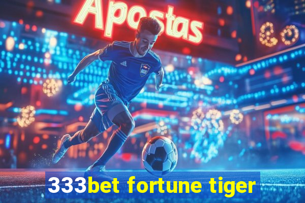 333bet fortune tiger